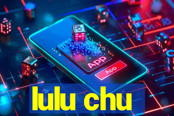 lulu chu